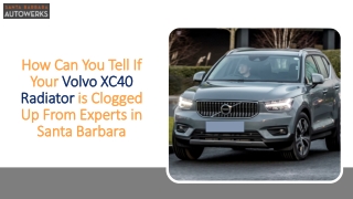 How Can You Tell If Your Volvo XC40 Radiator Is Clogged Up From Experts in Santa Barbara