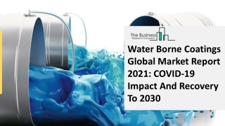 Water Borne Coatings Global Market Report 2021 COVID-19 Impact And Recovery To 2030
