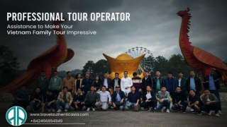 Professional Tour Operator Assistance to Make Your Vietnam Family Tour Impressive