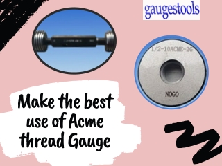 Make The Best Use Of Acme Thread Gauge