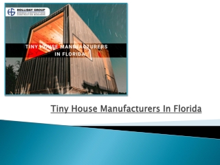 3 Benefits of Having Tiny House Manufacturers In Florida