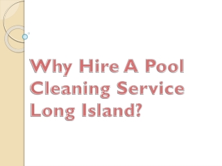 Why Hire A Pool Cleaning Service Long Island?