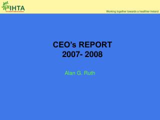 CEO’s REPORT 2007- 2008