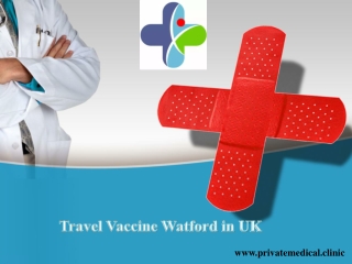 Travel Vaccine Watford in UK