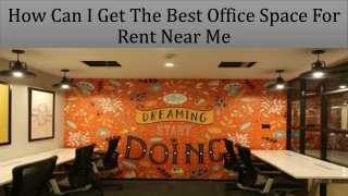 How Can I Get The Best Office Space For Rent Near Me