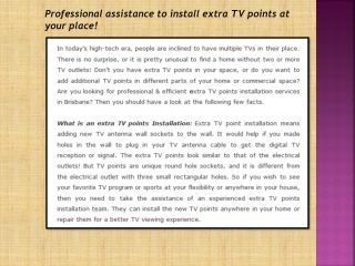 Professional assistance to install extra TV points at your place!