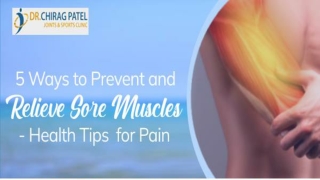 5 Ways to Prevent and Relieve Sore Muscles | Health Tips for Pain |