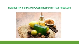 HOW REETHA & SHIKAKAI POWDER HELPS WITH HAIR PROBLEMS