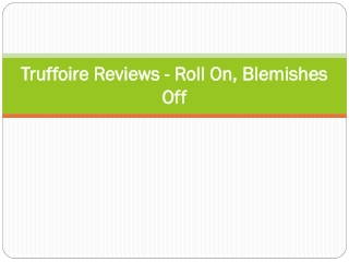Truffoire Reviews - Roll On, Blemishes Off
