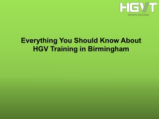Everything You Should Know About HGV Training in Birmingham