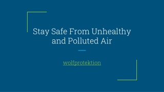 Stay Safe From Unhealthy and Polluted Air