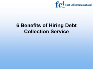 6 Benefits of Hiring Debt Collection Service