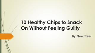 10 Healthy Chips to Snack On Without Feeling Guilty