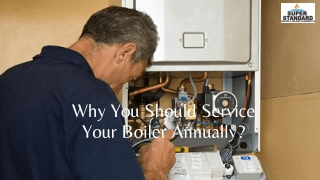 Why You Should Service Your Boiler Annually?