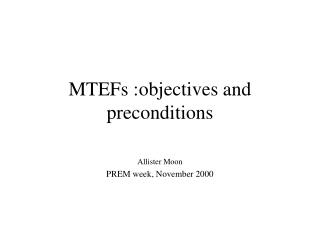 MTEFs :objectives and preconditions
