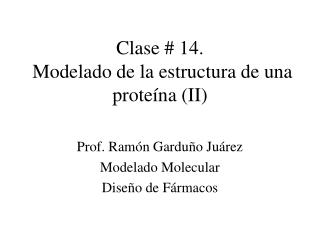 Clase # 14. Modelado de la estructura de una proteína (II)