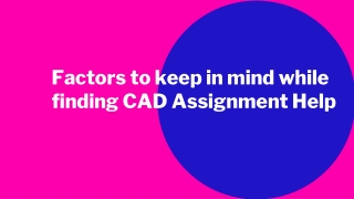 Factors to keep in mind while finding CAD Assignment Help