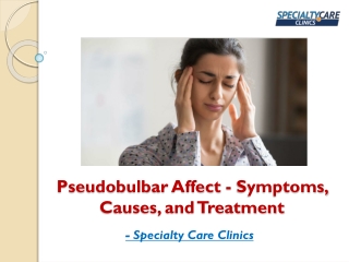 Pseudobulbar Affect - Symptoms, Causes, and Treatment