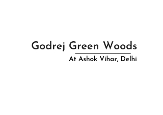 Godrej Green Woods At Ashok Vihar Delhi | Brochure