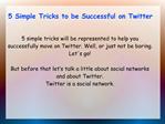 5 Simple Tricks to be Successful on Twitter