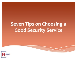 Seven Tips on Choosing a Good Security Service