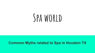 Common Myths related to Spa in Houston TX