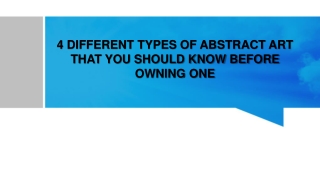 4 DIFFERENT TYPES OF ABSTRACT ART THAT YOU SHOULD KNOW BEFORE OWNING ONE