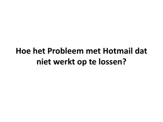 Hoe het probleem met Hotmail dat niet werkt op te lossen?