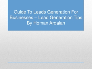 Guide To Leads Generation For Businesses – Lead Generation Tips By Homan Ardalan