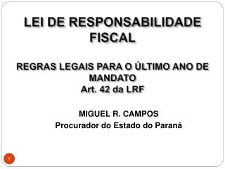 LEI DE RESPONSABILIDADE FISCAL REGRAS LEGAIS PARA O ÚLTIMO ANO DE MANDATO Art. 42 da LRF