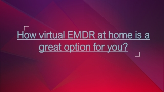 How virtual EMDR at home is a great option for you