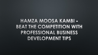 Hamza Moosa Kambi - Beat The Competition With Professional Business Development