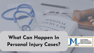 What Can Happen In Personal Injury Cases?