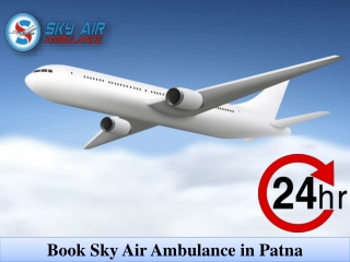 Book Air Ambulance in Patna Easily by Sky Air Ambulance
