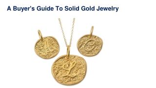 A Buyer's Guide To Solid Gold Jewelry