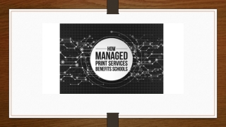HOW MANAGED PRINT SERVICES BENEFITS SCHOOLS