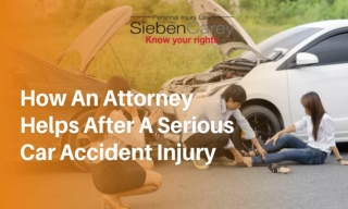 How An Attorney Helps After A Serious Car Accident Injury