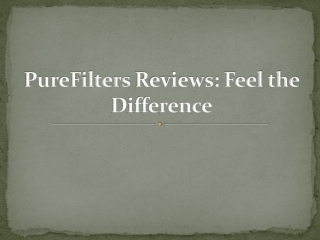 PureFilters Reviews Feel the Difference