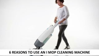 6 Reasons To Use An I Mop Cleaning Machine