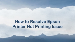 How to Resolve Epson Printer Not Printing Issue