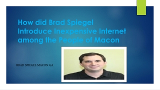 How did Brad Spiegel Introduce Inexpensive Internet among the People of Macon