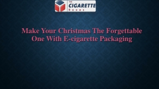 Make your Christmas the forgettable one with E-Cigarette Packaging