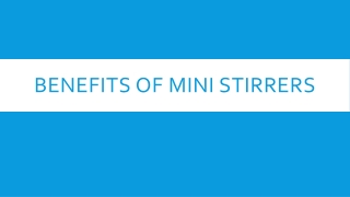 Benefits of Mini Stirrers