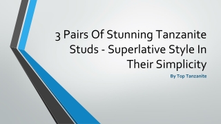 3 Pairs Of Stunning Tanzanite Studs - Superlative Style In Their Simplicity