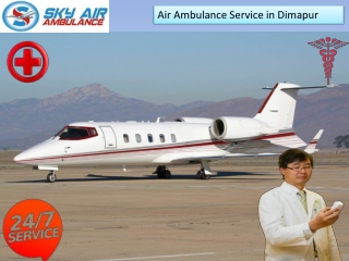 Take sufficient Medical Aid with Sky Air Ambulance Service in Dimapur