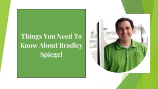 Things You Need To Know About Bradley Spiegel