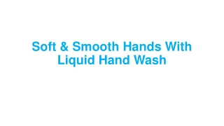Soft & Smooth Hands With Liquid Hand Wash