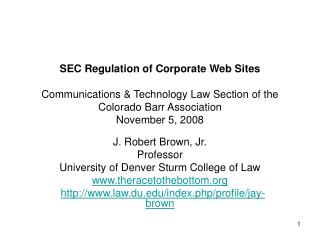SEC Regulation of Corporate Web Sites Communications & Technology Law Section of the Colorado Barr Association Novem
