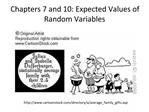 Chapters 7 and 10: Expected Values of Random Variables