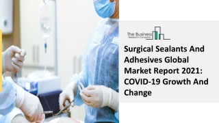 Surgical Sealants And Adhesives Global Market Report 2021 - 2030 | Size, Share